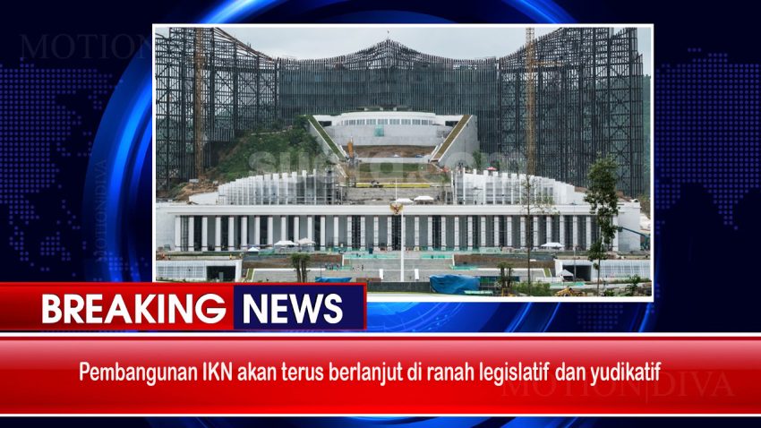 Pembangunan IKN Terus Berlanjut